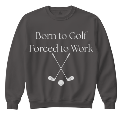 Born To Golf Forced To Work